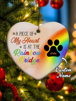 Personalized Heart Pet Ornament A Piece Of My Heart Is At The Rainbow Bridge Ornament for Pet Memorial Gift