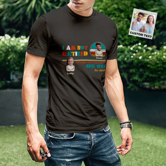 I Am Not Retired personalised photo T-shirt front view with cropped face print on 100% cotton — funny retirement gift for husband, dad or grandad