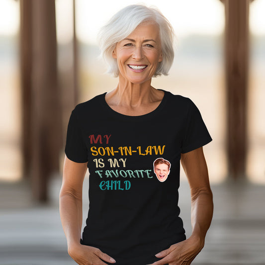 Personalised face text T-shirt front view with 'My Son-in-law is My Favourite Child' custom photo print, funny mother-in-law gift