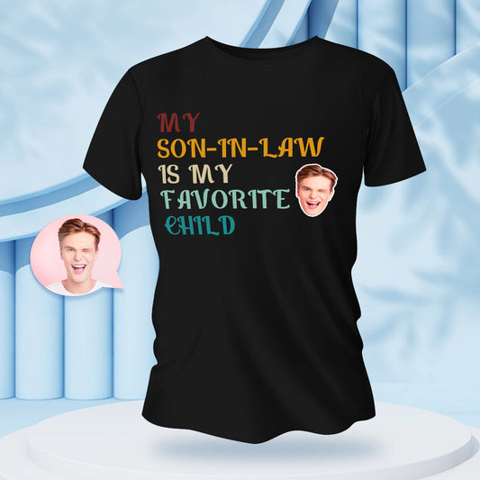 Personalised face text T-shirt front view with 'My Son-in-law is My Favourite Child' custom photo print, funny mother-in-law gift