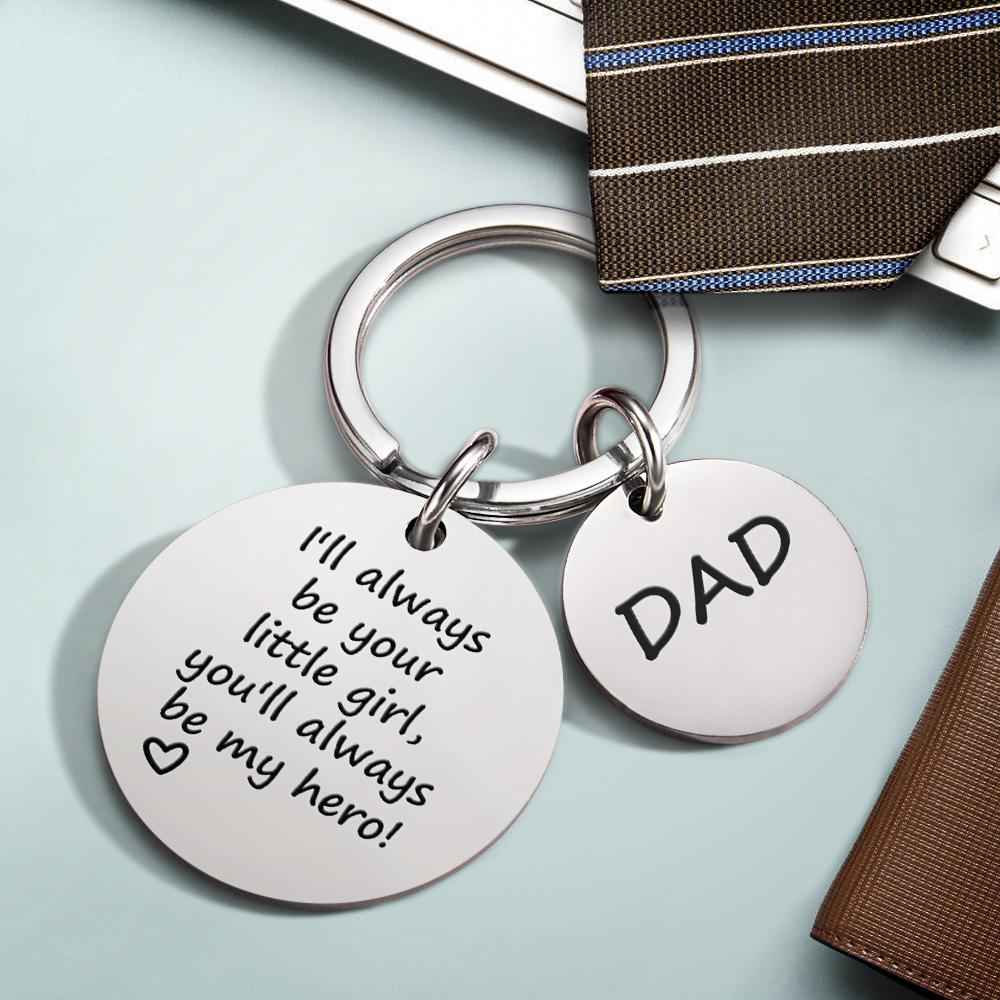 Gift for Dad Keychain I'll Always Be Your Little Girl You Will Always Be My Hero Custom Keychain Engraved Metal Keychain