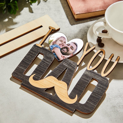 Custom I LOVE YOU DAD Photo Wooden Plaque - Personalised Father's Gift