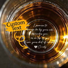 Personalized I Promise To Always Be By Your Side Whiskey Glass Gift for Husband or Boyfriend